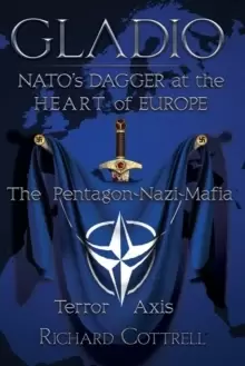 Image of Gladio, Nato's Dagger at the Heart of Europe : The Pentagon-Nazi-Mafia Terror Axis