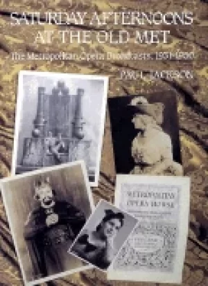 Image of saturday afternoons at the old met the metropolitan opera broadcasts 1931 1
