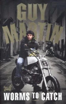 Image of Guy Martin - Worms to Catch by Guy Martin Hardback
