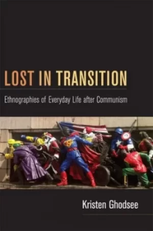 Image of Lost in transition by Kristen Rogheh Ghodsee