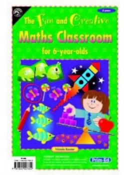 Image of The Fun and Creative Maths Classroom. for 6-Year-Olds by Nicola Baxter Paperback