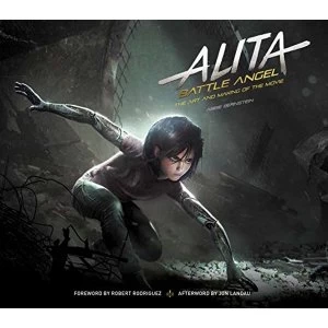 Image of Alita: Battle Angel - The Art and Making of the Movie by Abbie Bernstein - HardCover, 2018