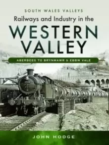Image of Railways and Industry in the Western Valley : Aberbeeg to Brynmawr and Ebbw Vale