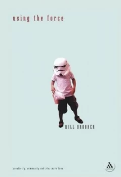 Image of Using the Force by Will Brooker Hardback