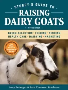 Image of Storey's Guide to Raising Dairy Goats : Breed Selection, Feeding, Fencing, Health Care, Dairying, Marketing