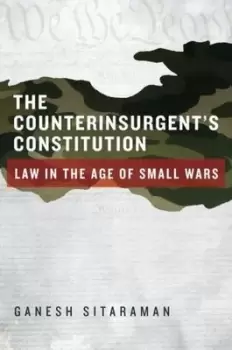 Image of The counterinsurgents constitution by Ganesh Sitaraman