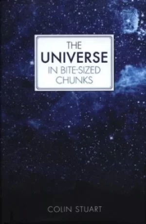 Image of The universe in bite-sized chunks by Colin Stuart