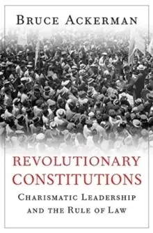 Image of Revolutionary Constitutions : Charismatic Leadership and the Rule of Law