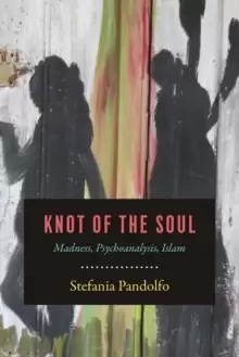 Image of Knot of the Soul : Madness, Psychoanalysis, Islam