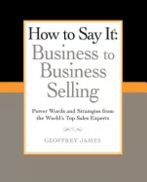 Image of how to say it business to business selling power words and strategies from