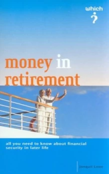 Image of The Which Guide to Money in Retirement by Jonquil Lowe and Consumers Association Paperback
