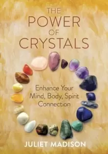 Image of The Power of Crystals : Enhance Your Mind, Body, Spirit Connection