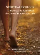 Image of spiritual ecology 10 practices to reawaken the sacred in everyday life