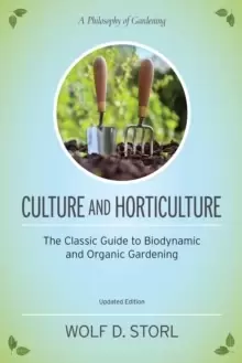 Image of Culture and Horticulture : The Classic Guide to Biodynamic and Organic Gardening