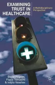 Image of Examining Trust in Healthcare by David Pilgrim