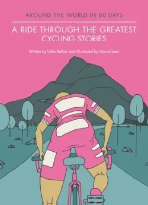 Image of A ride through the greatest cycling stories by Giles Belbin