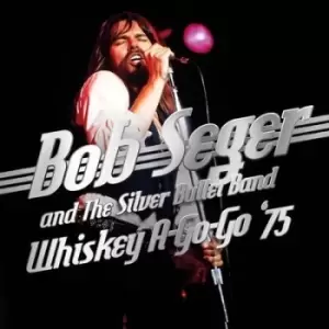 image of Whiskey A-go-go 75 by Bob Seger & The Silver Bullet Band CD Album