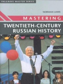 Image of Mastering Twentieth-Century Russian History by Norman Lowe Paperback