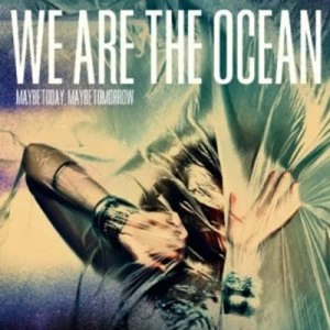 Image of Maybe Today Maybe Tomorrow by We Are the Ocean CD Album
