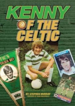 Image of Kenny of the Celtic by Stephen Murray Paperback