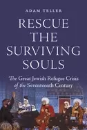 Image of rescue the surviving souls the great jewish refugee crisis of the seventeen