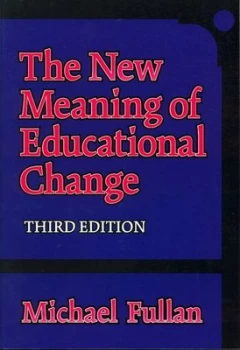 Image of The New Meaning of Educational Change by Michael Fullan Book