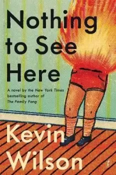 Image of Nothing To See Here by Kevin Wilson