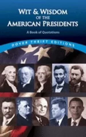 Image of wit and wisdom of the american presidents a book of quotations joslyn pine