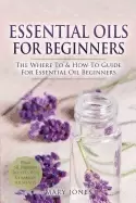 Image of essential oils for beginners the where to and how to guide for essential oi