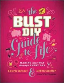 Image of The Bust Diy Guide to Life by Debbie Stoller Hardback