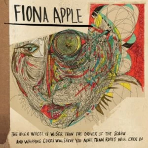 Image of The Idler Wheel Is Wiser Than the Driver of the Screw by Fiona Apple CD Album