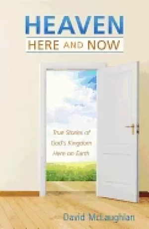 Image of heaven here and now true stories of gods kingdom here on earth