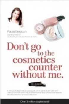 Image of Dont Go to the Cosmetics Counter Without Me by Paula Begoun Paperback