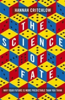 Image of The Science of Fate : The New Science of Who We Are - And How to Shape our Best Future