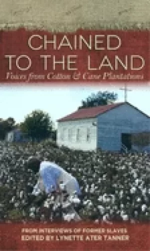 Image of chained to the land voices from cotton and cane plantations