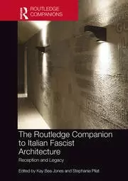 Image of The Routledge Companion to Italian Fascist Architecture Reception and Legacy