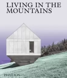 Image of Living in the Mountains : Contemporary Houses in the Mountains