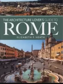 Image of The Architecture Lover's Guide to Rome