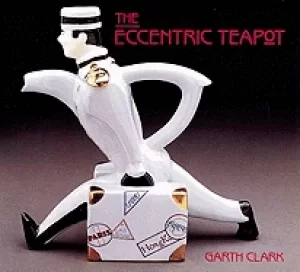 Image of eccentric teapot four hundred years of invention clark garth