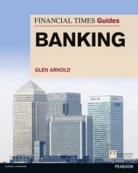Image of The Financial Times guide to banking by Glen Arnold