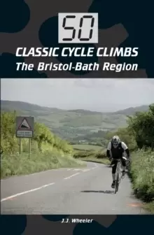 Image of 50 Classic Cycle Climbs: The Bristol-Bath Region