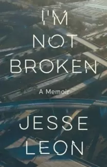 Image of I'm Not Broken : A Memoir
