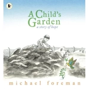 Image of A Child's Garden: A Story of Hope by Michael Foreman (Paperback, 2010)