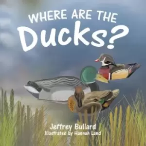 Image of Where Are the Ducks? by Jeffrey Bullard