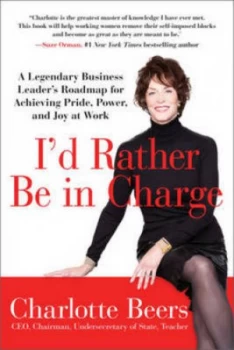 Image of Id Rather Be in Charge by Charlotte Beers Paperback