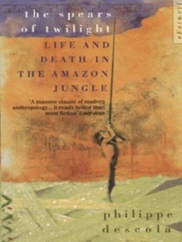 Image of The Spears of Twilight by Philippe Descola Paperback