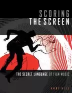 Image of scoring the screen the secret language of film music
