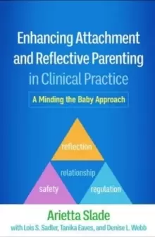 Image of Enhancing Attachment and Reflective Parenting in Clinical Practice : A Minding the Baby Approach