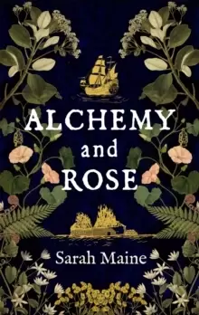 Image of Alchemy and Rose : A sweeping new novel from the author of The House Between Tides, the Waterstones Scottish Book of the Year