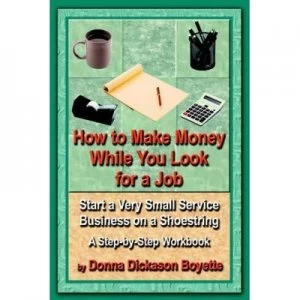 Image of How to Make Money While You Look for a Job by Donna Dickason Boyette Book